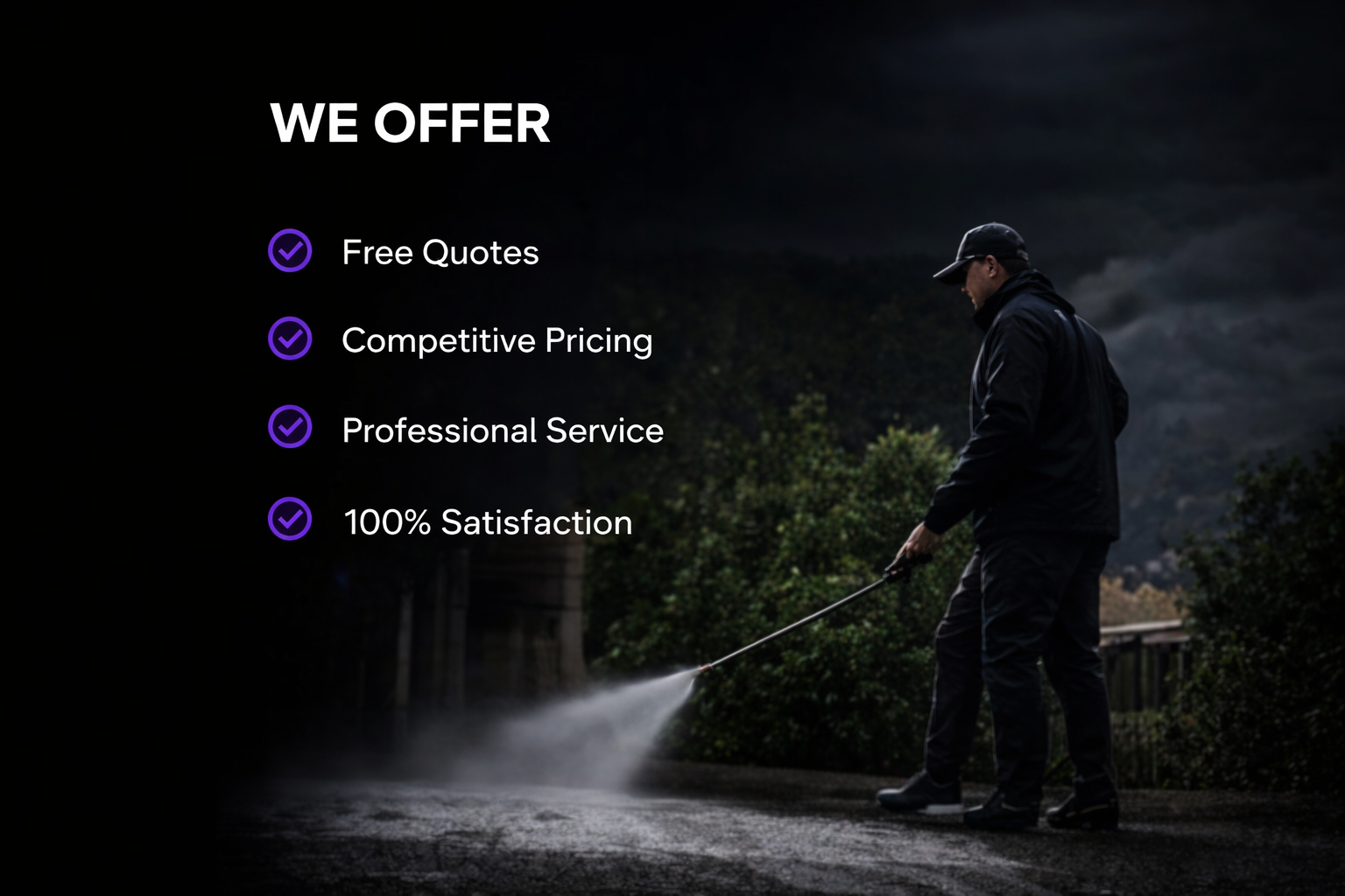 We Offer: Free Quotes, Competitive Pricing, Professional Service, 100% Satisfaction